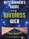 The Hitchhiker’s Guide to the Wireless Web